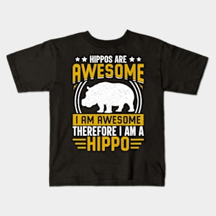 Hippos are awesome I am awesome therefore I am hippo Kids T-Shirt